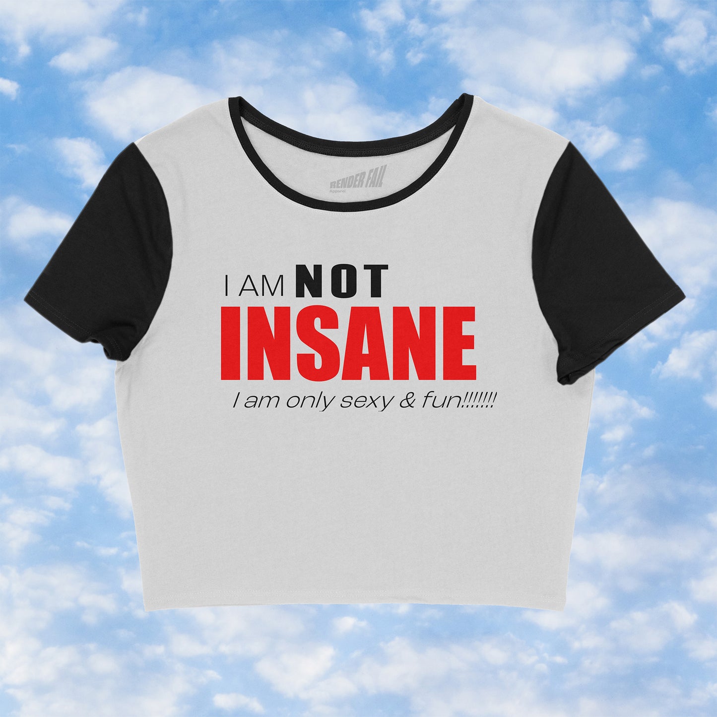 I AM NOT INSANE Baby Tee