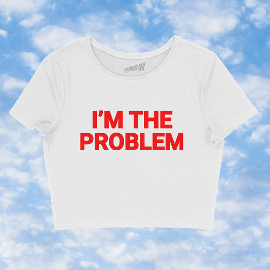 I'm The Problem Baby Tee